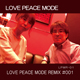 LPMR-01 『 LOVE PEACE MODE REMIX #001 』